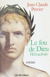 Le Fou de Dieu, Héliogabale