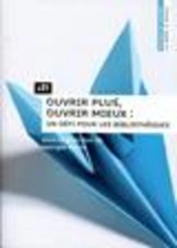 Ouvrir plus, ouvrir mieux : un défi pour les bibliothèques