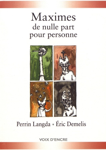 Perrin Langda et Eric Demelis - Maximes de nulle part pour personne.