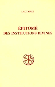 Epitome Des Institutions Divines. Edition Billingue Francais-Latin