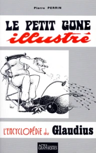 Le Petit Gone Illustre. L'Encyclopedie Du Glaudius