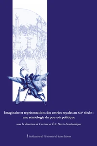 Imaginaire et représentations littéraires des entrées royales au XIXe siècle : une sémiologie du pouvoir politique