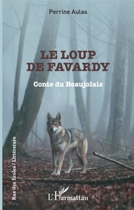 Perrine Aulas - Le loup de Favardy - Conte du Beaujolais.