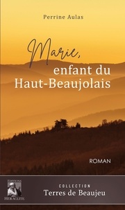 Google book downloader pdf téléchargement gratuit Marie, enfant du Haut-Beaujolais par Perrine Aulas 9782900311981