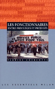 Perrine Cherchève - Les Fonctionnaires, Entre Privileges Et Prejuges.