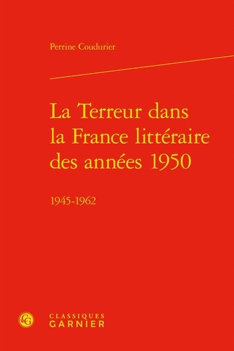 La Terreur dans la France littéraire des années 1950. 1945-1962