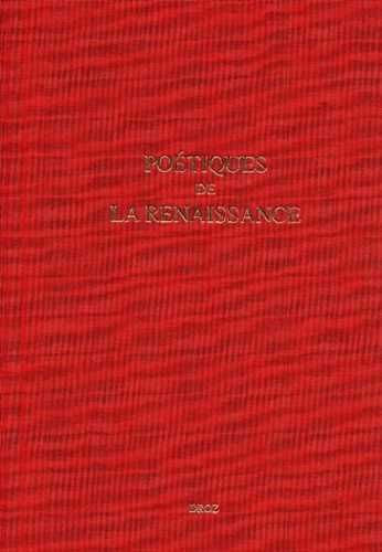 Poetiques De La Renaissance. Le Modele Italien, Le Monde Franco-Bourguignon Et Leur Heritage En France Au Xvieme Siecle