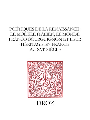 Poétiques de la Renaissance. Le modèle italien, le monde franco-bourguignon et leur héritage en France au XVIème siècle