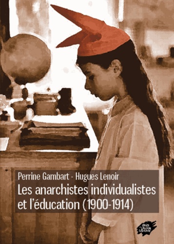 Perrine Gambart et Hugues Lenoir - Les anarchistes individualistes et léducation (1900-1914).