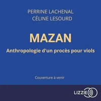 Mazan - Anthropologie d'un procès pour viols