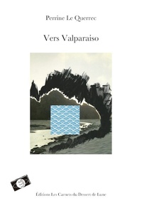 Ebooks gratuits pour télécharger Nook Vers Valparaiso (Litterature Francaise) 9782930607917 par Perrine Le Querrec DJVU