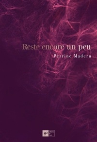  Perrine Madern - Reste encore un peu.