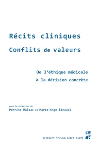 Perrine Malzac et Marie-Ange Einaudi - Récits cliniques, conflits de valeurs - De l'éthique médicale à la décision concrète.