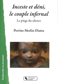 Perrine Merlin-Diatta - Inceste et déni, le couple infernal - Le piège du silence.