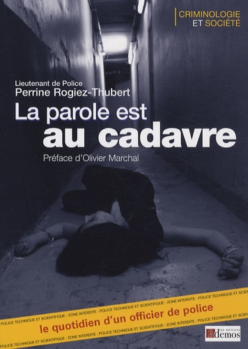 La parole est au cadavre. Le quotidien d'un officier de police