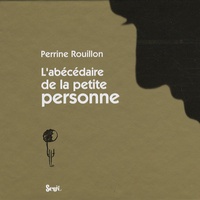 Perrine Rouillon - L'abécédaire de la petite personne.