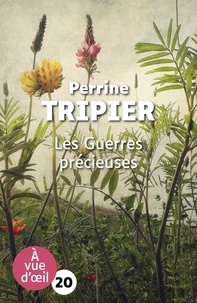 Perrine Tripier - Les guerres précieuses.