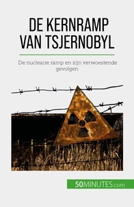 Perrineau Aude - De kernramp van Tsjernobyl - De nucleaire ramp en zijn verwoestende gevolgen.