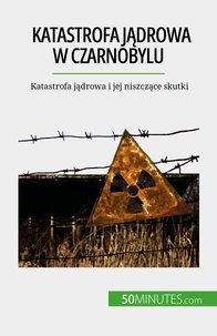 Perrineau Aude - Katastrofa j drowa w czarnobylu - Katastrofa jądrowa i jej niszczące skutki.