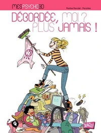 Débordée, moi ? Plus jamais !