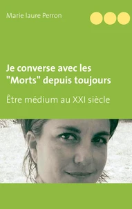 Je converse avec les morts depuis toujours