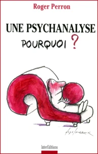 Une Psychanalyse. Pourquoi ?