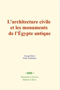 L’architecture civile et les monuments de l’Égypte antique