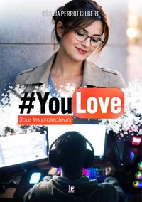 #YouLove : Sous les projecteurs. Une romance feelgood, différence d'âge inversé, avec un jeune Youtuber