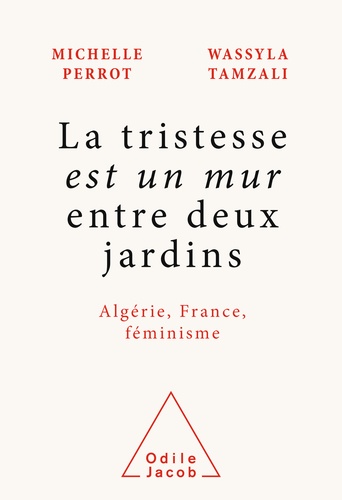 "La tristesse est un mur entre deux jardins". Algérie, France, féminisme