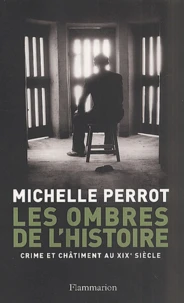 Les Ombres De L'Histoire. Crime Et Chatiment Au Xixeme Siecle