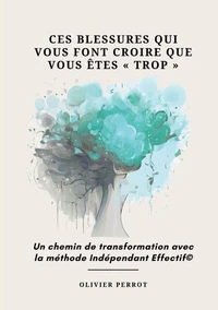 Ces blessures qui vous font croire que vous êtes « trop »