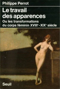 Le Travail des apparences   ou les Transformations du corps féminin