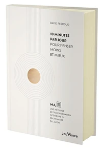 10 minutes par jour pour penser moins et mieux