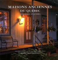 Perry Mastrovito - Maisons ancestrales du Québec.