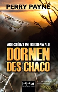 Perry Payne - Abgestürzt im Trockenwald - Dornen des Chaco.