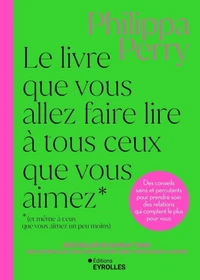 Le livre que vous allez faire lire à tous ceux que vous aimez (et même à ceux que vous aimez un peu moins)