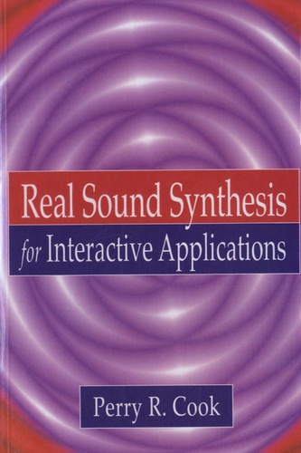 Perry R. Cook - Real Sound Synthesis for Interactive Applications.