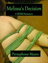 Melissa’s Decision: A Short BDSM Romance