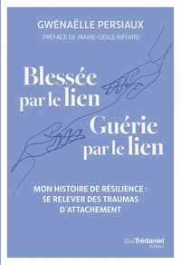 Blessée par le lien, Guérie par le lien