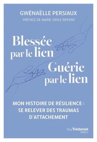 Blessée par le lien, Guérie par le lien