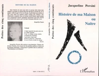 Histoire de ma maison ou Naître
