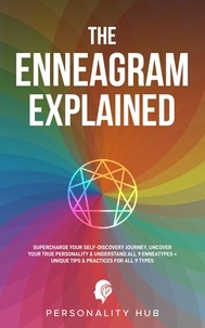  Personality Hub - The Enneagram Explained: : Supercharge Your Self-Discovery Journey, Uncover Your True Personality &amp; Understand All 9 Enneatypes Plus Unique Tips &amp; Practices For All 9 Types - Enneagram Unwrapped, #1.