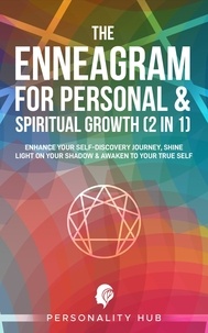 Livres gratuits sur les téléchargements mp3 The Enneagram For Personal & Spiritual Growth (2 In 1):: Enhance Your Self-Discovery Journey. Shine Light On Your Shadow & Awaken To Your True Self  - Enneagram Unwrapped, #3 en francais 9798215657898 par Personality Hub