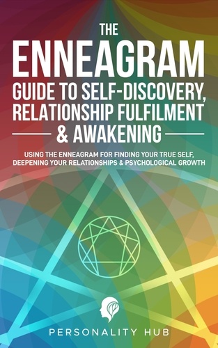  Personality Hub - The Enneagram Guide To Self-Discovery, Relationship Fulfilment &amp; Awakening:: Using The Enneagram For Finding Your True Self, Deepening Your Relationships &amp; Psychological Growth - Enneagram Unwrapped, #2.