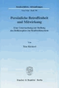 Persönliche Betroffenheit und Mitwirkung - Eine Untersuchung zur Stellung des Deliktsopfers im Strafrechtssystem.