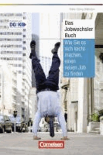 Persönlicher Erfolg Das Jobwechsler-Buch - Wie Sie es sich leicht machen, einen neuen Job zu finden.