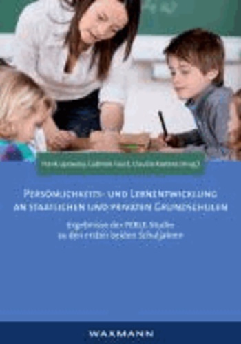 Persönlichkeits- und Lernentwicklung an staatlichen und privaten Grundschulen - Ergebnisse der PERLE-Studie zu den ersten beiden Schuljahren.