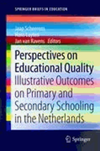 Jaap Scheerens - Perspectives on Educational Quality - Illustrative Outcomes on Primary and Secondary Schooling in the Netherlands.