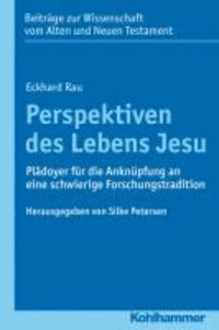 Perspektiven des Lebens Jesu - Plädoyer für die Anknüpfung an eine schwierige Forschungstradition.