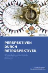 Perspektiven durch Retrospektiven - Wirtschaftsgeschichtliche Beiträge. Festschrift für Rolf Walter zum 60. Geburtstag.